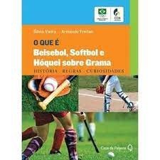  O Que E Beisebol, Softbol E Hoquei Sobre Grama Historia. Regras.  Curiosidades: 9788577341153: Silvia Vieira: Books