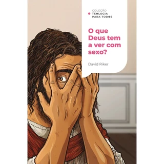 O que Deus tem a ver com sexo ? | A sexualidade cristã e os desafios contemporâneos | David Riker em Oferta na Shopee