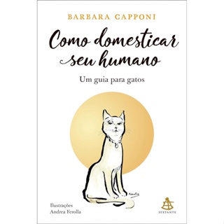 COMO DOMESTICAR SEU HUMANO - SEXTANTE