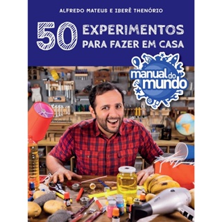 MANUAL DO MUNDO - 50 EXPERIMENTOS PARA FAZER EM CASA - SEXTANTE