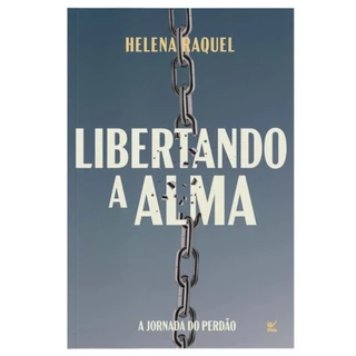 Libertando a Alma | A Jornada Do Perdão | Helena Raquel em Oferta na Shopee