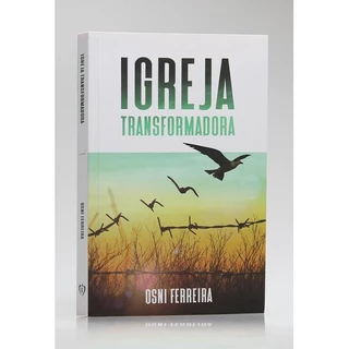 Igreja Transformadora | Osni Ferreira