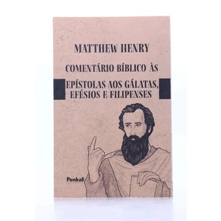 Comentário Bíblico às Epístolas aos Gálatas, Efésios e Filipenses | Matthew Henry