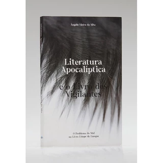 Literatura Apocalíptica e o Livros dos Vigilantes | Ângelo Vieira da Silva