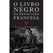 O Livro Negro da Revolução Francesa by Renaud Escande