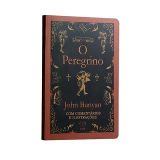 O Peregrino | Edição Comentada e Ilustrada | John Bunyan