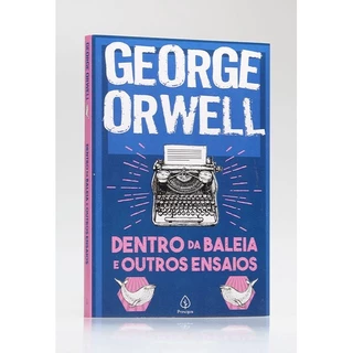 Dentro da Baleia e outros Ensaios | George Orwell