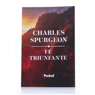 Fé Triunfante | Charles Spurgeon