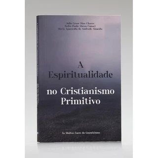 A Espiritualidade no Cristianismo Primitivo | Fonte Editorial