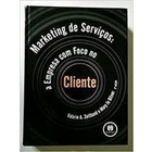 Marketing de Serviços - Empresa com foco no cliente autor Valerie A ...