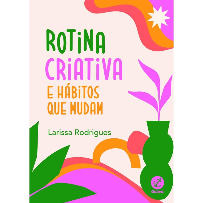 Rotina Criativa e Habitos que Mudam - Galera