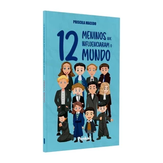 12 Meninos que Influenciaram o Mundo | Priscila Macedo