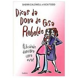 Livro Auto Ajuda Dicas da Dona de Casa Rebelde Felicidade Doméstica uma ...