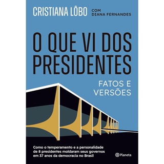 QUE VI DOS PRESIDENTES, O - PLANETA