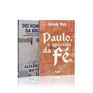 Kit 2 livros | Paulo o Apóstolo da Fé | O Maior Líder do Cristianismo + Dez Homens da Bíblia | Alexander Whyte | Aprendendo com a Fé