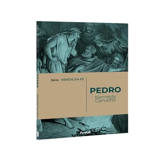 Série Heróis da Fé | Pedro | Kennedy Carvalho