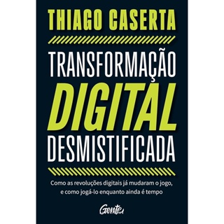 TRANSFORMACAO DIGITAL DESMISTIFICADA - GENTE