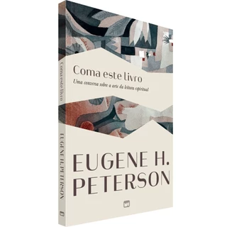 Coma este livro | Uma conversa sobre a arte da leitura espiritual | Eugene H. Peterson em Oferta na Shopee