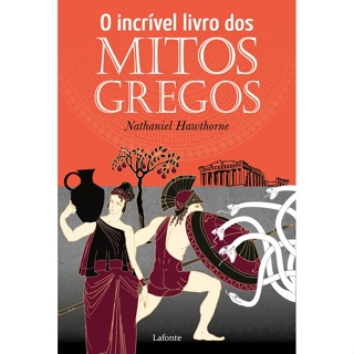 INCRIVEL LIVRO DOS MITOS GREGOS, O - LAFONTE