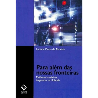 Para além das nossas fronteiras mulheres brasileiras imigrantes na holanda em Oferta na Shopee