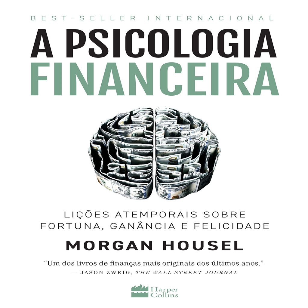 A psicologia financeira: lições atemporais sobre fortuna, ganância e ...