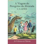 A VIAGEM DO PEREGRINO DA ALVORADA - AS CRÔNICAS DE NÁRNIA - VOL.5 autor C. S. LEWIS
