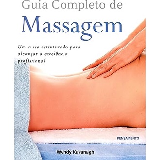 Guia completo de Massagem autor Wendy Kavanagh | Shopee Brasil