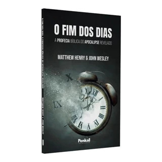 O Fim dos Dias | John Wesley e Matthew Henry