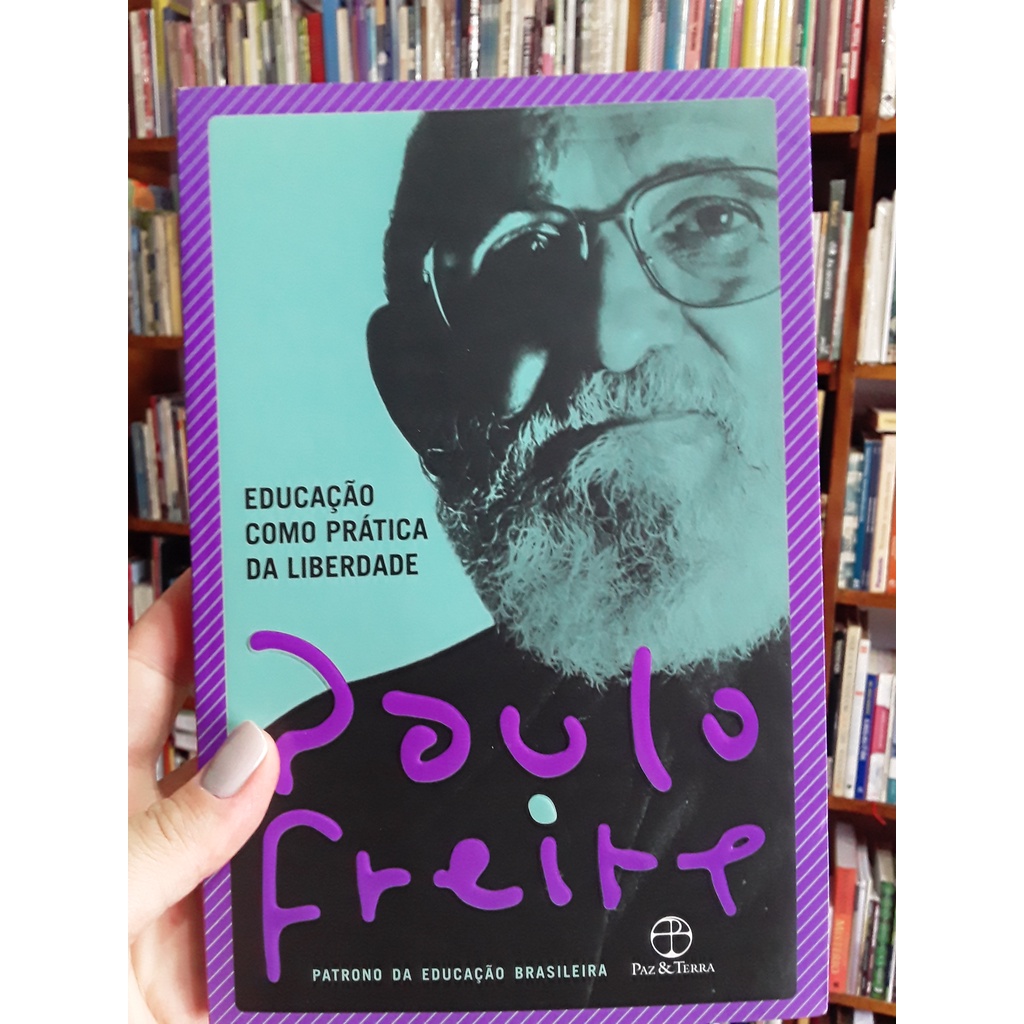 Educação como Prática da Liberdade 52ª edição (02) de Paulo Freire ...