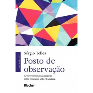 POSTO DE OBSERVAÇÃO REVERBERAÇÕES PSICANALÍTICAS SOBRE COTIDIANO, ARTE E LITERATURA em Oferta na Shopee