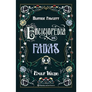 ENCICLOPEDIA DAS FADAS DE EMILY WILDE - MINOTAURO