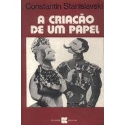 A Criação De Um Papel ( Coleção Teatro Hoje: Série Teoria e História ) autor Constantin Stanislavski