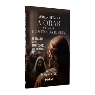 Aprendendo a Orar com os Homens da Biblia | M. E. Towensend