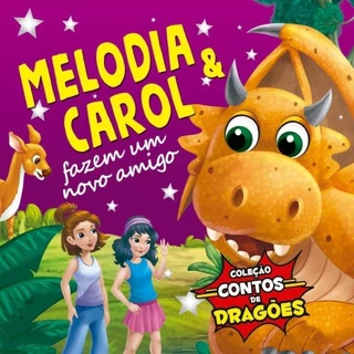 Coleção Contos de Dragões Melodia e Carol Fazem um Novo Amigo