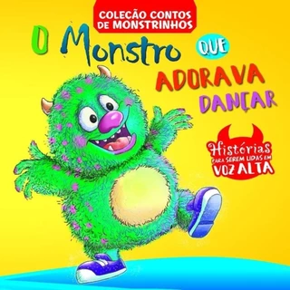 Contos de Monstrinhos Ed. 2 O Monstro que Adorava Dançar