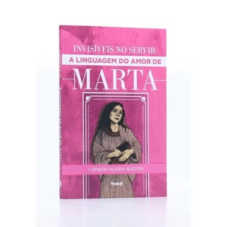 Kit 10 Livros | Invisíveis no Servir: A Linguagem do Amor de Marta | Carmem Valerio Martins