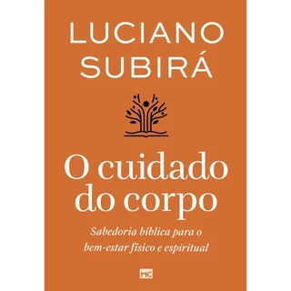 O cuidado do corpo | Renove sua mente e abrace um novo estilo de vida para a glória de Deus | Luciano Subirá em Oferta na Shopee