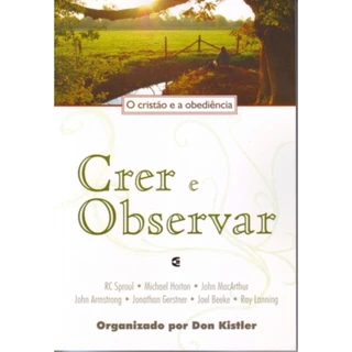 Crer e observar | O Cristão e a obediência | RC Sproul, Michael Horton, John MacArthur e Joel Beeke em Oferta na Shopee