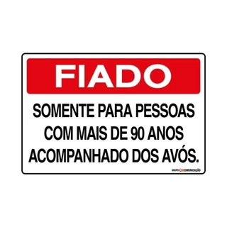 Placa De Sinalização Fiado Somente Para Pessoas Com Mais De 90 Anos Acompanhado Dos Avós 30x20 Qi Comunicação - P-31 Q1A