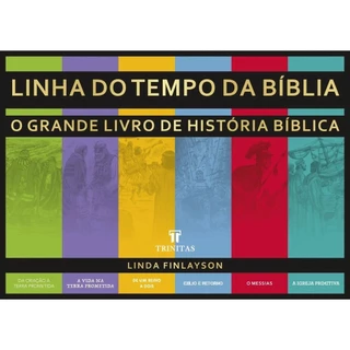 Linha do Tempo da Bíblia | O Grande Livro de Histórias Bíblicas | Linda Finlayson | Editora Trinitas em Oferta na Shopee