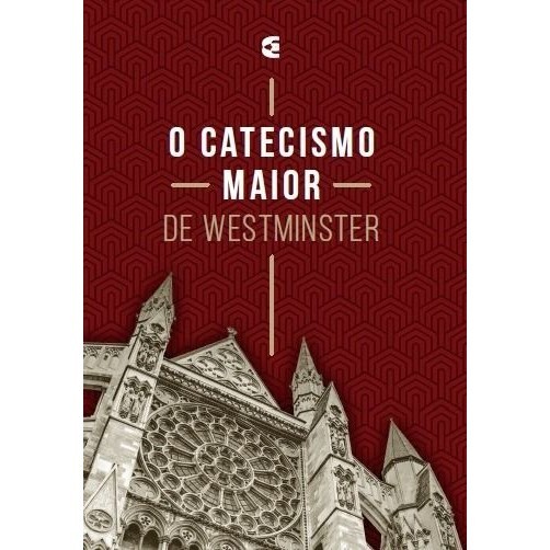 O Catecismo Maior De Westminster | Nova Edição | Cultura Cristã