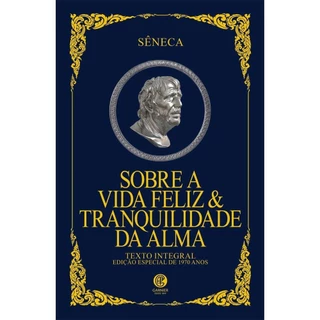 Sobre a Vida Feliz & Tranquilidade da Alma - Edição de Luxo