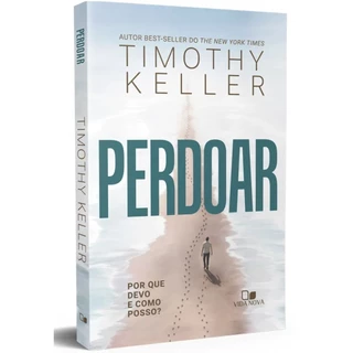 Perdoar | Por que devo e como posso? | Timothy Keller | Editora Vida Nova em Oferta na Shopee