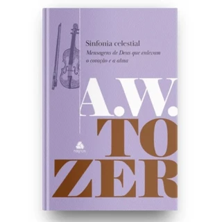 Sinfonia Celestial | Mensagens de Deus que e enlevam o coração e a alma | A. W. Tozer | Editora Hagnos em Oferta na Shopee