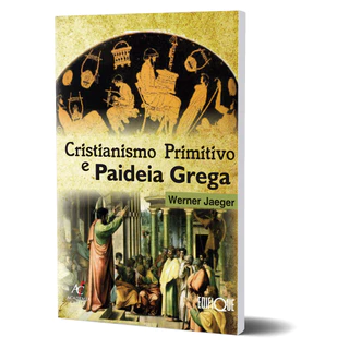 Livro Cristianismo Primitivo E Paideia Grega - Werner Jaeger