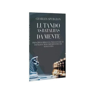 Lutando As Batalhas Da Mente | Charles Spurgeon