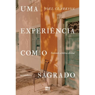 Livro Uma experiência com o sagrado | Sentindo a beleza divina no cotidiano | Joel Clarkson | Mundo Cristão em Oferta na Shopee