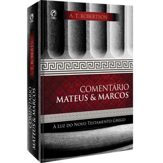Comentário Mateus & Marcos | À Luz do Novo Testamento Grego | A. T. Robertson em Oferta na Shopee