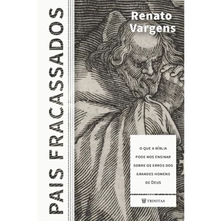 Livro Pais Fracassados | O que a Bíblia Pode nos ensinar sobre os erros dos grandes homens de Deus | Renato Vargens em Oferta na Shopee