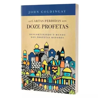 As cartas perdidas aos 12 profetas | Descortinando o mundo dos profetas menores | John Goldingay em Oferta na Shopee